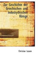 Zur Geschichte Der Griechischen Und Indoskythischen Kapnige di Christian Lassen edito da Bibliolife