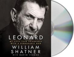 Leonard: My Fifty-Year Friendship with a Remarkable Man di William Shatner, David Fisher edito da MacMillan Audio