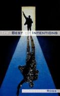 The Best Of Intentions di Dax Devlon Ross edito da Outside The Box.