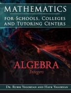 Mathematics for Schools, Colleges and Tutoring Centers di Rubik Yegoryan, Hayk Yegoryan edito da AuthorHouse