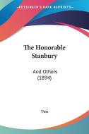 The Honorable Stanbury: And Others (1894) di Two edito da Kessinger Publishing
