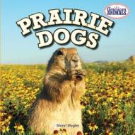 Prairie Dogs di Meryl Magby edito da PowerKids Press
