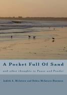 A Pocket Full of Sand: And Other Thoughts to Pause and Ponder di Judith A. McIntyre, Debra McIntyre-Bowman edito da Createspace