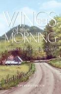 THE WINGS OF THE MORNING: VIGNETTES OF T di JOHN FORSYTH edito da LIGHTNING SOURCE UK LTD