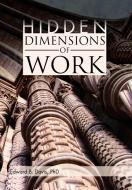 Hidden Dimensions of Work di Edward B. Davis edito da Xlibris