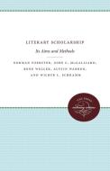 Literary Scholarship di Norman Foerster edito da The University of North Carolina Press