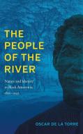 The People of the River di Oscar de la Torre edito da The University of North Carolina Press