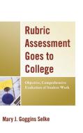 Rubric Assessment Goes to College di Mary J. Selke edito da R&L Education