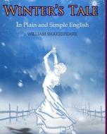 The Winter's Tale in Plain and Simple English: A Modern Translation and the Original Version di William Shakespeare edito da Createspace