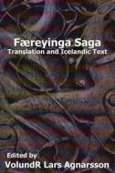 Faereyinga Saga: Translation and Icelandic Text di Anonymous edito da Createspace