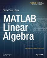 MATLAB Linear Algebra di Cesar Lopez edito da APRESS L.P.