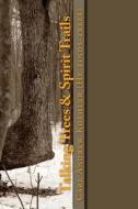 Talking Trees & Spirit Trails: New York State Native American Trail Trees di Carl Andrew Koehler edito da Createspace