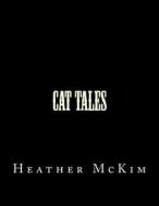 Cat Tales di Heather McKim edito da Createspace