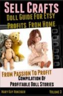 Sell Crafts: Doll Guide for Etsy Profits from Home di Mary Kay Hunziger edito da Createspace