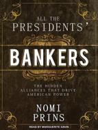 All the Presidents' Bankers: The Hidden Alliances That Drive American Power di Nomi Prins edito da Tantor Audio