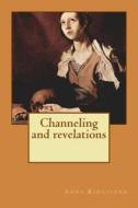 Channeling and Revelations di Anna Kingsford edito da Createspace