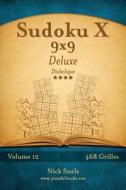 Sudoku X 9x9 Deluxe - Diabolique - Volume 12 - 468 Grilles di Nick Snels edito da Createspace
