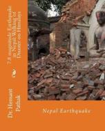 7.8 Magnitude Earthquake in Nepal: Walking of Disaster on Himalaya: Nepal Earthquake di Dr Hemant Pathak edito da Createspace