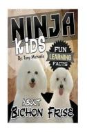 Fun Learning Facts about Bichon Frise: Illustrated Fun Learning for Kids di Tony Michaels edito da Createspace