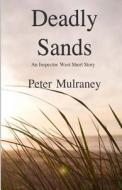 Deadly Sands: An Inspector West Short Story di Peter Mulraney edito da Createspace