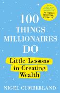 100 Things Millionaires Do di Nigel Cumberland edito da Hodder And Stoughton Ltd.