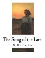 The Song of the Lark: Willa Cather di Willa Cather edito da Createspace Independent Publishing Platform