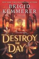 Destroy the Day di Brigid Kemmerer edito da BLOOMSBURY