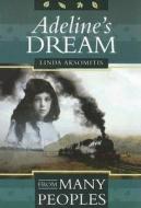 Adeline's Dream di Linda Aksomitis edito da COTEAU BOOKS