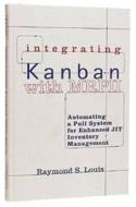 Integrating Kanban with MRP II di Raymond S. Louis edito da Taylor & Francis Inc