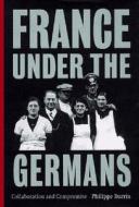 France Under the Germans di Philippe Burrin edito da New Press