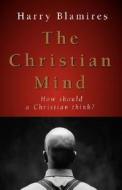 The Christian Mind di Harry Blamires edito da Regent College Publishing