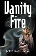 Vanity Fire: A Guy Mallon Mystery di John M. Daniel edito da Poisoned Pen Press
