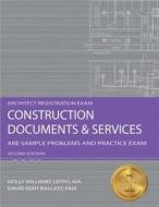 Construction Documents & Services: ARE Sample Problems and Practice Exam di Holly Williams Leppo, David Kent Ballast edito da Professional Publications Inc