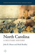 North Carolina: A Military History di John R. Maass, Mark Bradley edito da WESTHOLME PUB