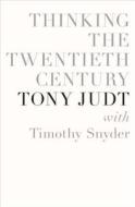 Thinking the Twentieth Century di Tony Judt edito da Penguin Press