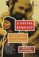 A Saving Remnant: The Radical Lives of Barbara Deming and David McReynolds di Martin Duberman edito da NEW PR