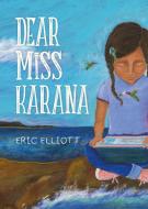 Dear Miss Karana di Eric Elliott edito da HEYDAY BOOKS
