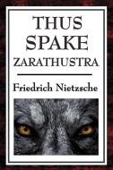 Thus Spake Zarathustra di Friedrich Wilhelm Nietzsche edito da WILDER PUBN