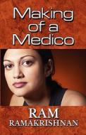 Making Of A Medico di Ram Ramakrishnan edito da America Star Books
