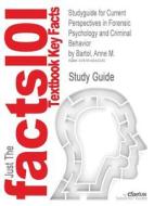 Studyguide For Current Perspectives In Forensic Psychology And Criminal Behavior By Bartol, Anne M., Isbn 9781412958318 di Cram101 Textbook Reviews edito da Cram101