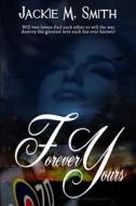 Forever Yours di Jackie M. Smith edito da Secret Cravings Publishing