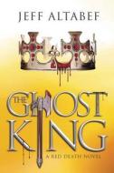 The Ghost King di Jeff Altabef edito da Evolved Publishing