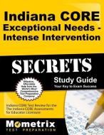 Indiana Core Exceptional Needs - Intense Intervention Secrets Study Guide: Indiana Core Test Review for the Indiana Core edito da MOMETRIX MEDIA LLC