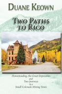 Two Paths to Rico (Softcover) di Duane Keown edito da Sunstone Press