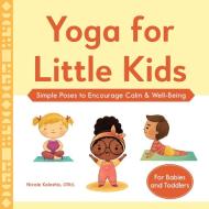Yoga for Little Kids: Simple Poses to Encourage Calm & Well-Being di Nicole Koleshis edito da ROCKRIDGE PR
