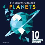 My Sticker Paintings: Planets: 10 Magnificent Paintings di Logan Powell edito da FOX CHAPEL PUB CO INC