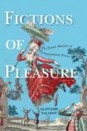 Fictions of Pleasure: The Putain Memoirs of Prerevolutionary France di Alistaire Tallent edito da UNIV OF DELAWARE PR