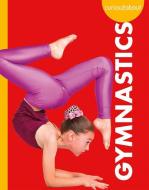 Curious about Gymnastics di Thomas K. Adamson, Heather Adamson edito da AMICUS LEARNING