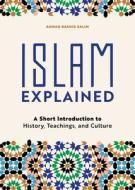 Islam Explained: A Short Introduction to History, Teachings, and Culture di Ahmad Rashid Salim edito da ROCKRIDGE PR