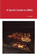 A Quick Guide to BBQ di J. Steele edito da ECONO Publishing Company